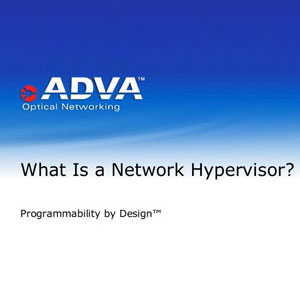 ADVA Optical Networking unveils Hypervisor