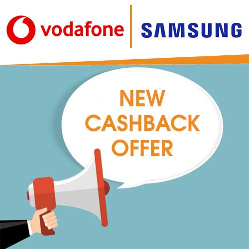 Vodafone, along with Samsung, announces new Cashback offer