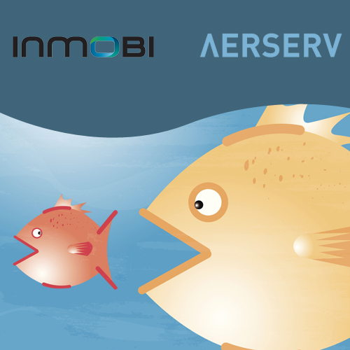 InMobi’s acquisition of AerServ will enhance monetization for publishers
