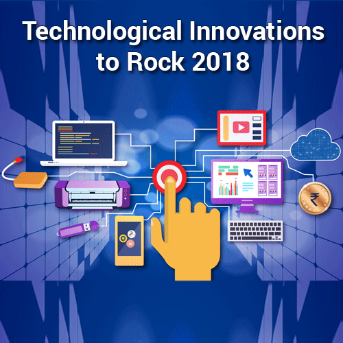 Technological Innovations to Rock 2018