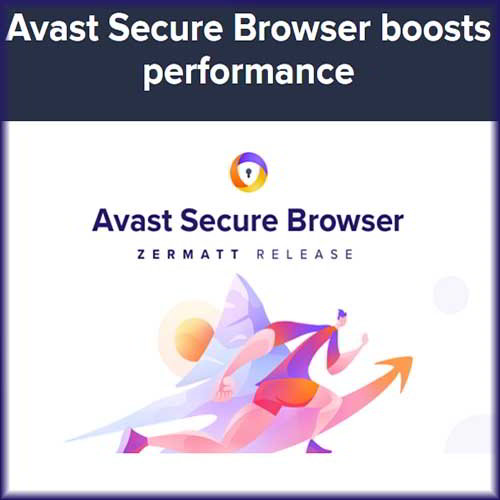 Avast announces its Secure Browser to boost PC performance