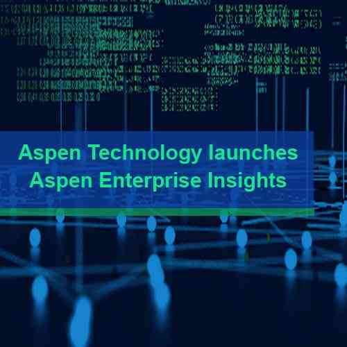 Aspen Technology launches Aspen Enterprise Insights