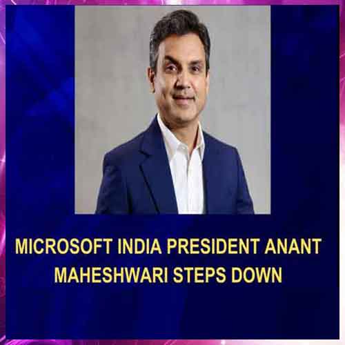 Anant Maheshwari steps down as Microsoft India President