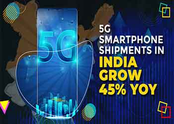 5G smartphone shipments in India grow 45% YoY