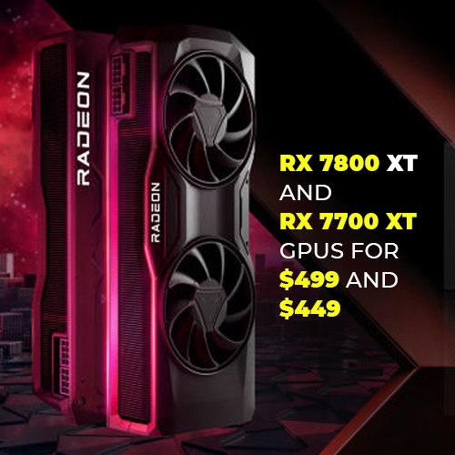 AMD brings RX 7800 XT and RX 7700 XT GPUs for $499 and $449
