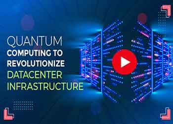 Quantum computing to revolutionize datacenter infrastructure