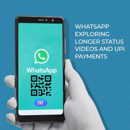 WhatsApp exploring longer status videos and UPI payments