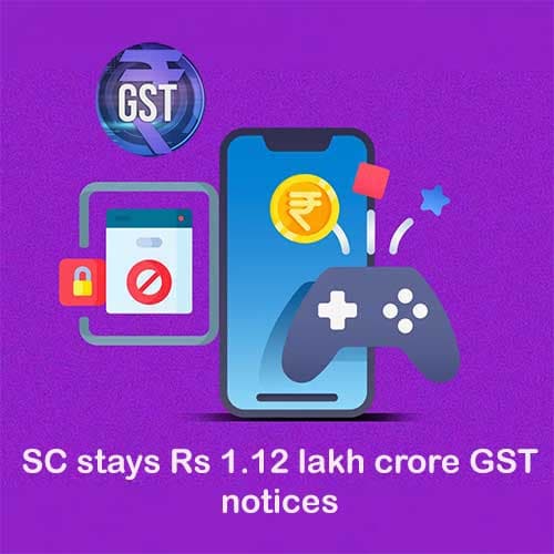 Big relief for online gaming firms as SC stays Rs 1.12 lakh crore GST notices to them