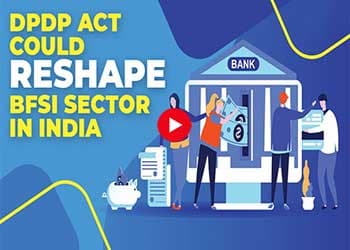 DPDP Act could reshape BFSI sector in India