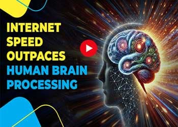 Internet Speed Outpaces Human Brain Processing