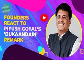 Founders React to Piyush Goyalâ€™s â€˜Dukaandariâ€™ Remark