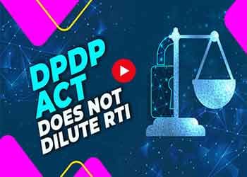 DPDP ACT DOES NOT DILUTE RTI