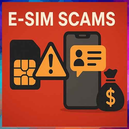 Growing e-SIM Scams: How They Work and How to Stay Safe !