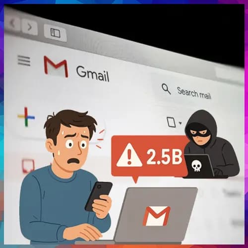 Google Urges 2.5 Billion Gmail Users to Update Passwords After Major Hacker Intrusions