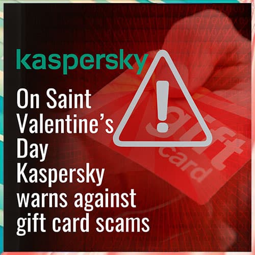 On Saint Valentineâ€™s Day Kaspersky warns against gift card scams