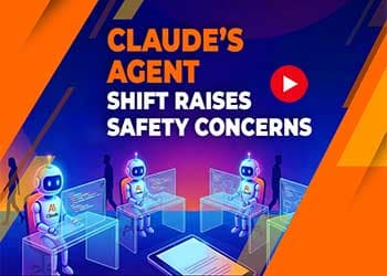 Claudeâ€™s Agent Shift Raises Safety Concerns