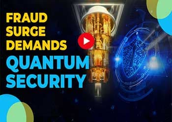 Fraud Surge Demands Quantum Security