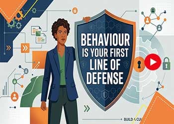Behaviour Is Your First Line of Defense