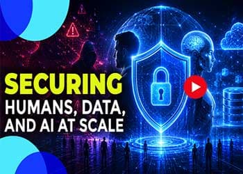 Securing Humans, Data, and AI at Scale