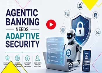 Agentic Banking Needs Adaptive Security