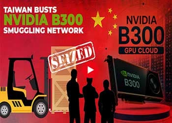 Taiwan Busts Nvidia B300 Smuggling Network