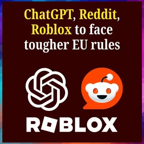 EU tightens platform rules for ChatGPT, Reddit and Roblox