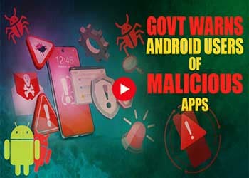 Govt Warns Android Users of Malicious Apps
