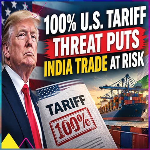100% U.S. Tariff Threat Puts India Trade at Risk