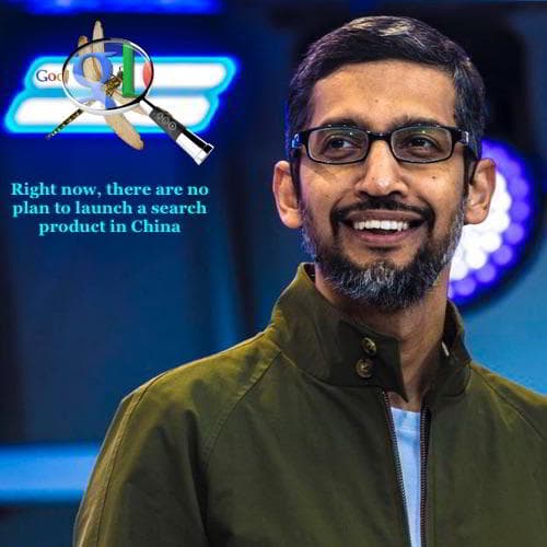 Google CEO Sundar Pichai - no plan to launch censored search engine in China
