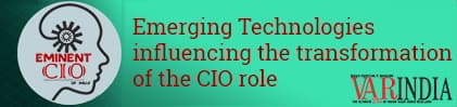 Emerging Technologies influencing the transformation of the CIO role