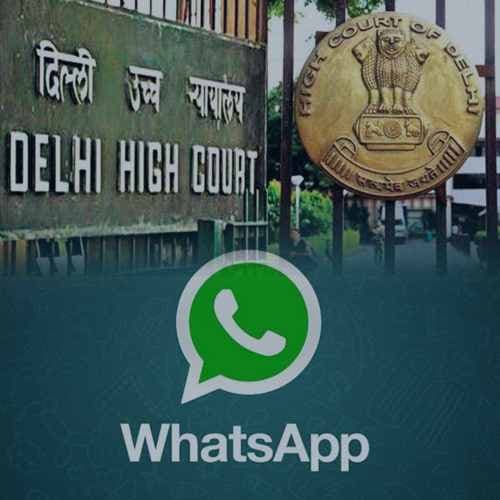 Delhi HC adjourns WhatsApp Privacy Policy case till April