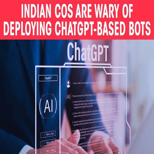 Indian cos are wary of deploying ChatGPT-based bots