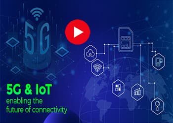 5G & IoT enabling the future of connectivity