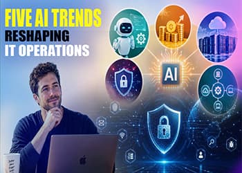 Five AI Trends Reshaping IT Operations