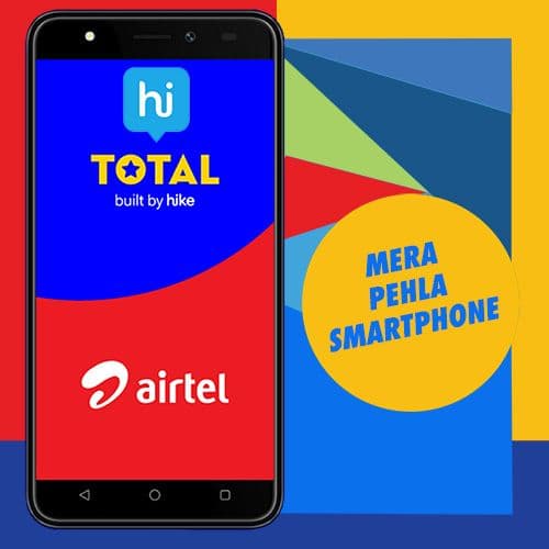 Hike and Airtel to offer “Total, built by Hike†on devices under “Mera Pehla Smartphone†initiative