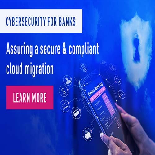 Cybersecurity for banks - Assuring a secure & compliant cloud migration