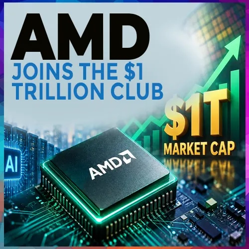 AMD Joins the $1 Trillion Club