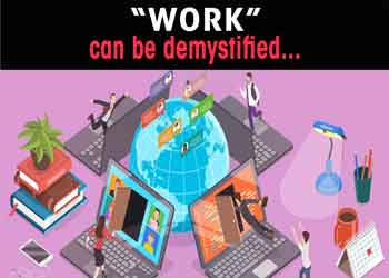 “WORK†can be demystified...