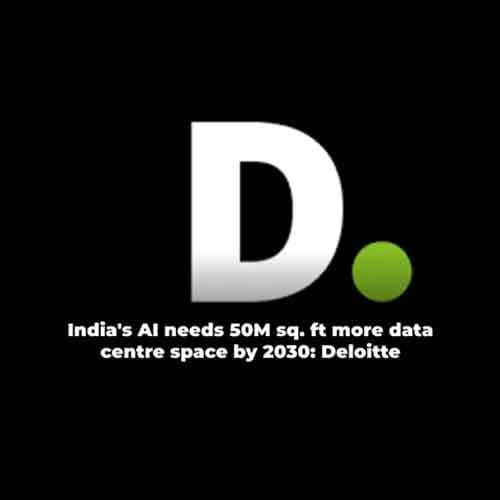 India Needs 50 Million Sq Ft More Data Center Space by 2030: Deloitte