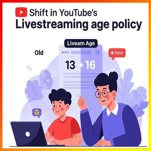 YouTube Raises Livestreaming Age to 16 Amid New Child Safety Rules
