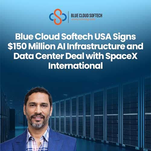 Blue Cloud Softech Solutions Starts Execution of $150M Agreement with SpaceX International, MY