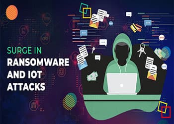 Surge in Ransomware and IoT attacks