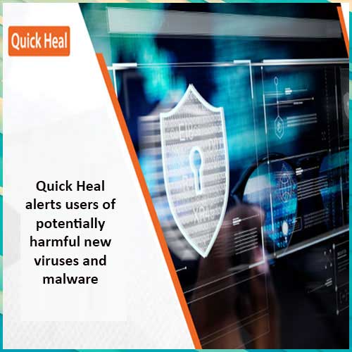 Quick Heal alerts users of potentially harmful new viruses and malware