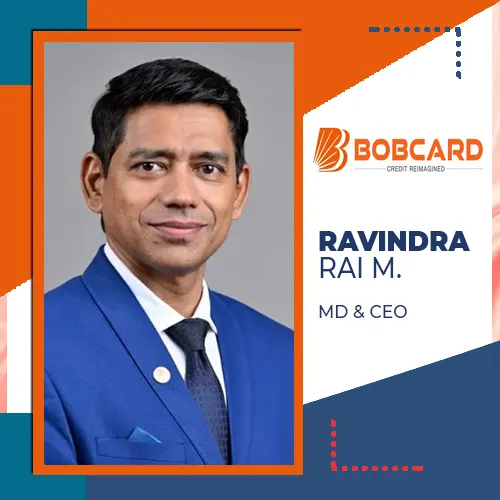 BOBCARD LTD. chairs Ravindra Rai M. as MD & CEO BOBCARD LTD. chairs Ravindra Rai M. as MD & CEO