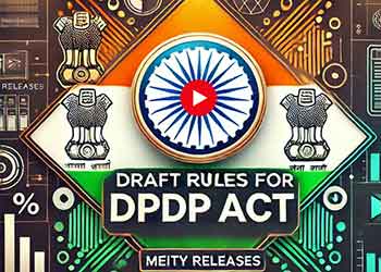 Draft Rules for DPDP Act Unveiled by MeitY: Key Highlights Explained