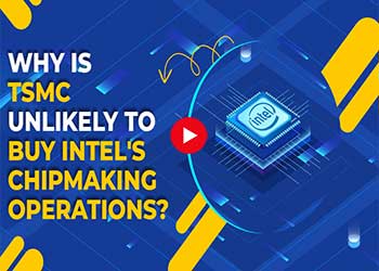 Why is TSMC Unlikely to Buy Intel's Chipmaking Operations