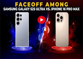 Faceoff among Samsung Galaxy S25 Ultra vs. iPhone 16 Pro Max