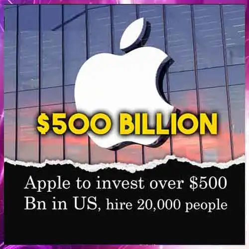 Apple to invest over $500 Bn in US hire 20,000 people