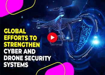 Global Efforts to Strengthen Cyber and Drone Security Systems