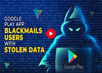 Google Play App Exposed: Blackmailing Users with Stolen Data Google Play App Exposed: Blackmailing Users with Stolen Data